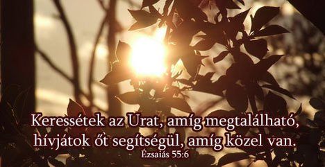 ,,Uram,hallgasd meg az én imádságomat,és kiáltásom jusson el Hozzád! Zsolt.102:2