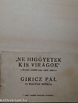 A könyv címe: "Ne higgyetek kis virágok" 