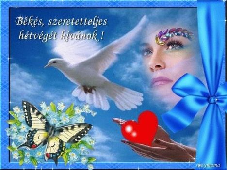 KELLEMES HETVEGET KIVANOK KEDVES BARATAIM!