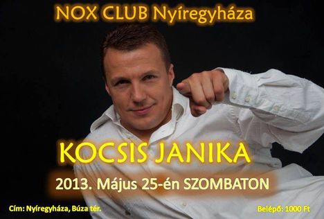 Kocsis Janika:2013. május 25-én Nyíregyházán találkozunk a NOX Clubban!!