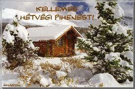 KELLEMES HÉTVÉGÉT, JÓ PIHENÉST KÍVÁNOK!