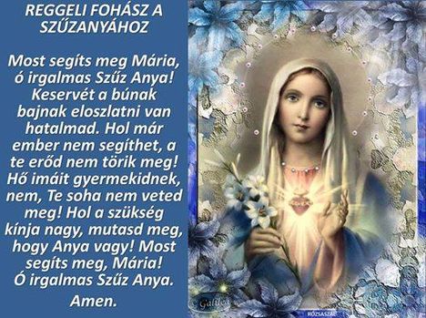 most segíts meg Mária ó irgalmas Szűzanya ...
