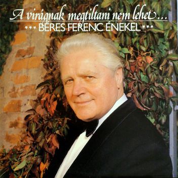 Béres Ferenc- A virágnak megtiltani nem lehet cd