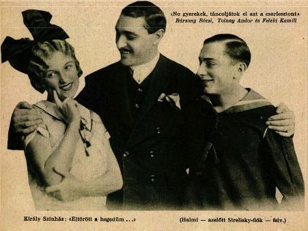 Bársony Rózsi Tolnay Andor Feleki Kamill Zerkovitz Béla: Eltörött a hegedűm c. operettjében (1928)