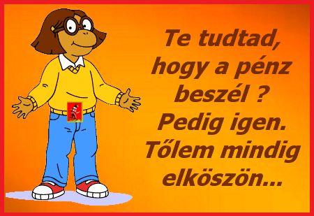 A pénz beszél!