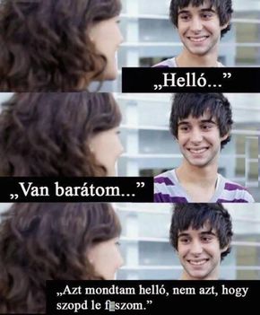 Van barátom!