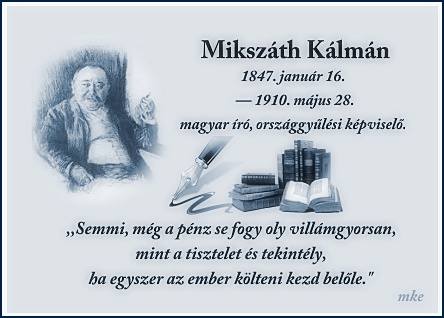 Emlékezzünk...1847. 01. 16.Megszületett Mikszáth Kálmán író.