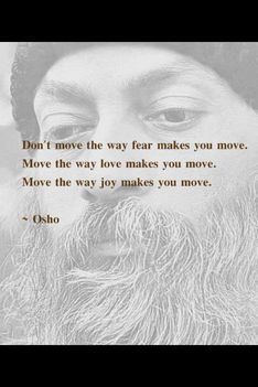 „Ne azt kövesd, ahogy a félelem mozgat. Azt kövesd, ahogy a szeretet mozgat. Azt kövesd...
