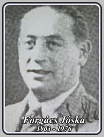 FORGÁCS JÓSKA 1903 - 1976