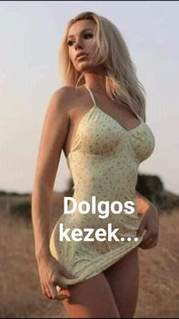 Dolgos Kezek !