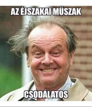 jszakai műszak !