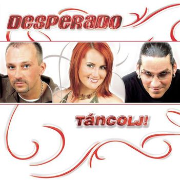 Desperado- Táncolj!