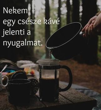 Csésze kávé!