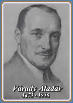 VÁRADY ALADÁR 1873 - 1946