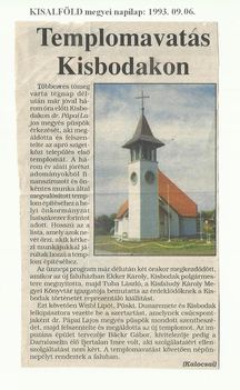 1993.09.05. dr.Pápai Lajos megyés püspök felszentelte és megáldotta a falu első templomát.