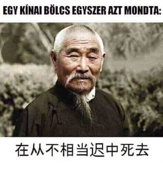 Egy kínai bölcs!