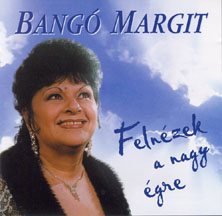 Bangó Margit: Felnézek a nagy égre