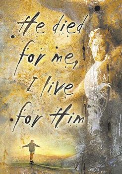 He died for me, I live for Him 