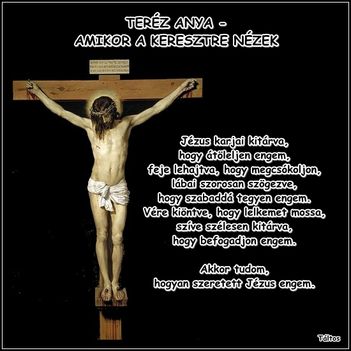 Amikor a keresztre nezek- Terez Anya