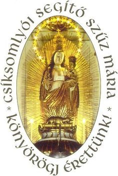 Csíksomlyói Segítő Szűz Mária Könyörögj Érettünk!