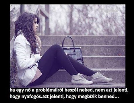 ha egy nő a problémáiról beszél neked, nem azt jelenti.