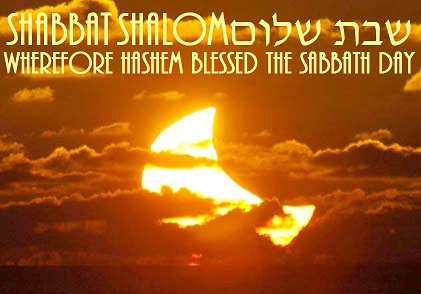 Shabbat Shalom u’Mevorach EVERYONE!!