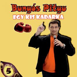 Bunyós Pityu - Egy Kis Kadarka
