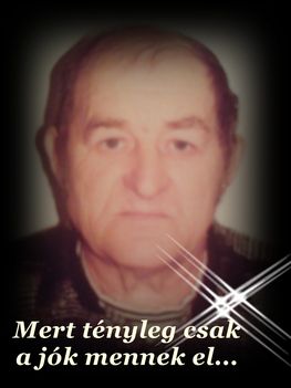 Ő volt az édesapám. Sajnos már nincs köztünk