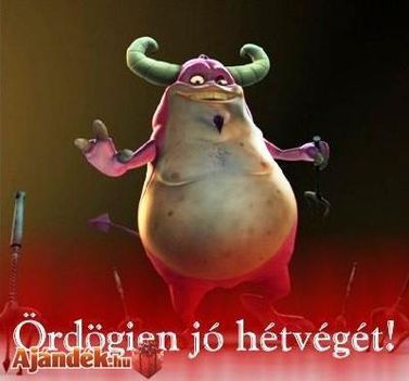 ördögien jó hétvégét