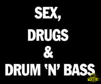 Sex Drugs Drum And Bass 