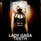 Lady Gaga 342 - Teeth